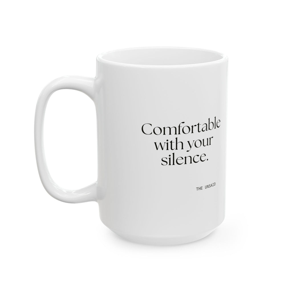 Comfortable with your silence - Coffee Mug - For Someone Who Stays
