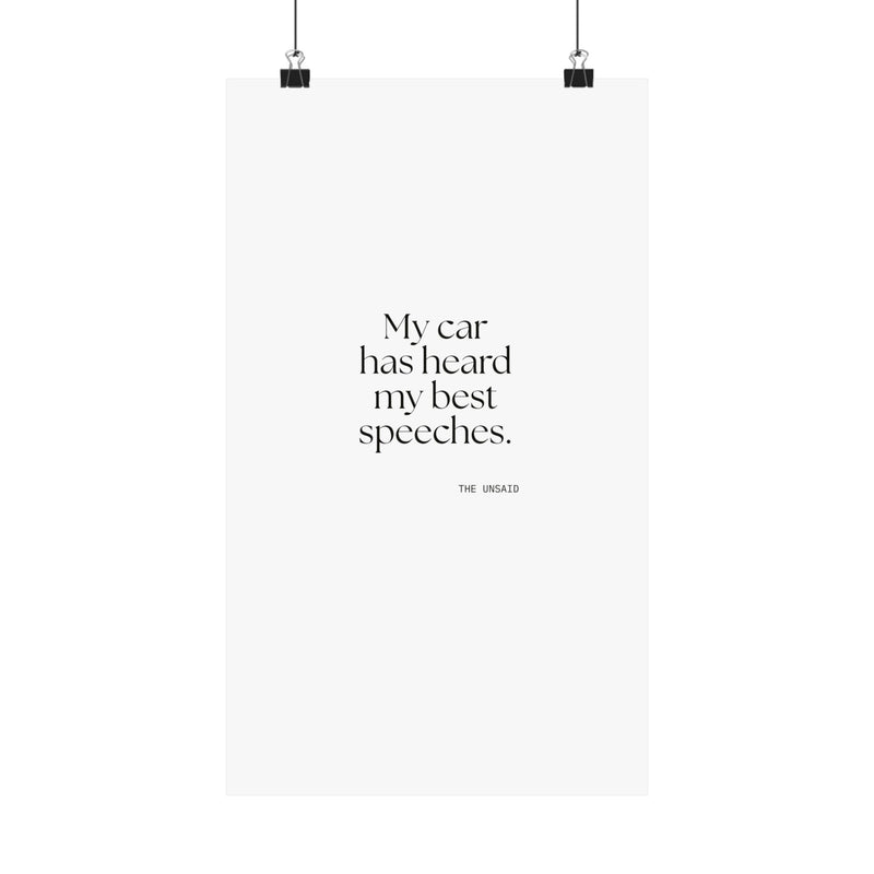Poster — My car has heard my best speeches.