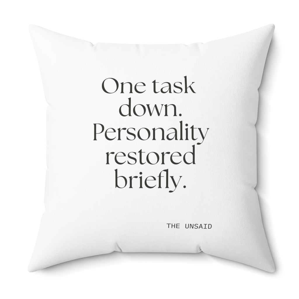 One task down. Personality restored briefly - Throw Pillow - Dry Humor