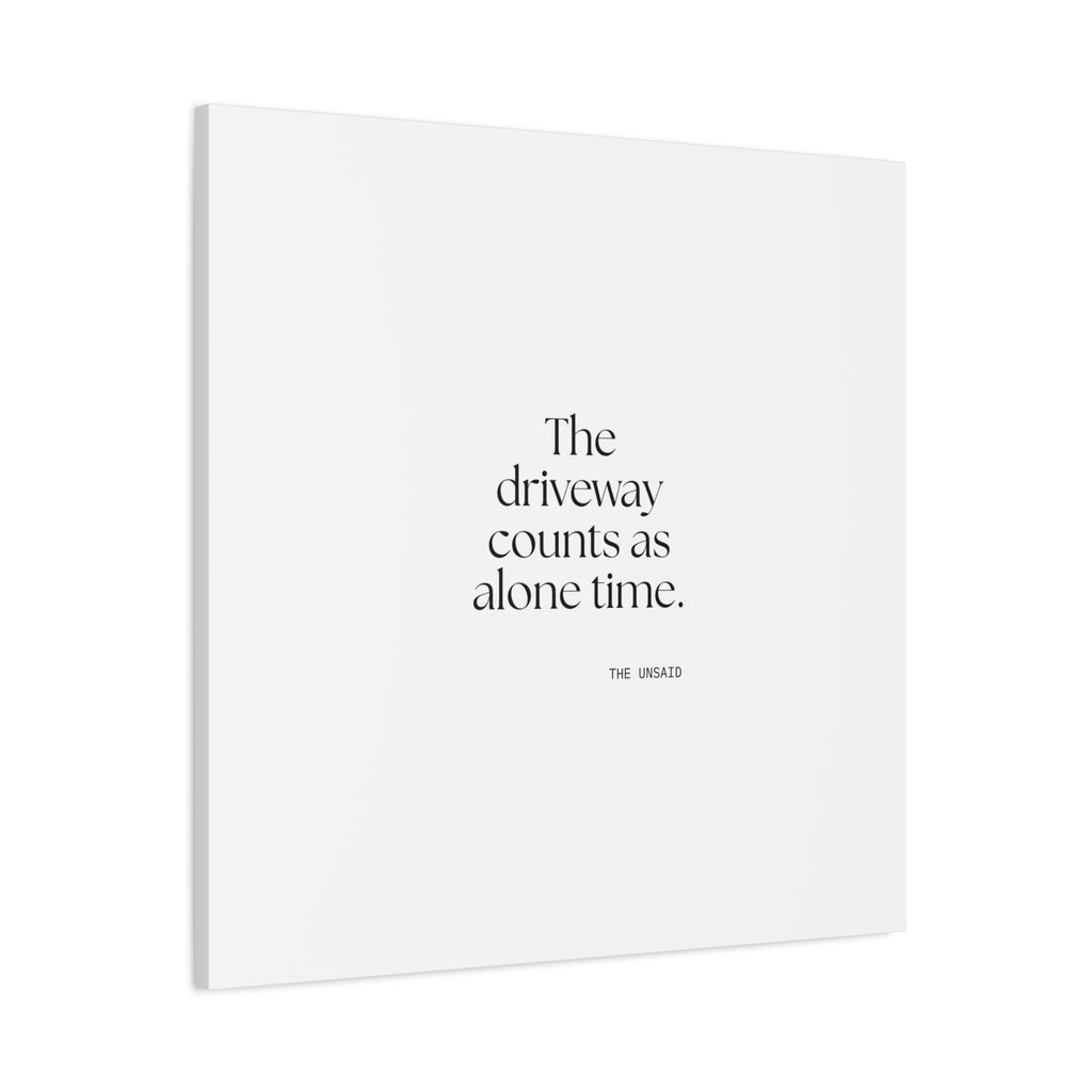 The driveway counts as alone time - Canvas Print - For Quiet Minds