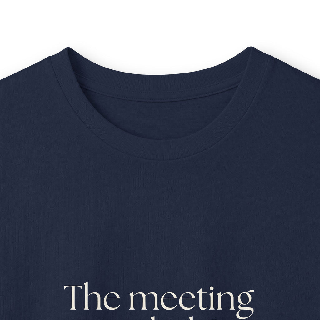 The meeting ended. I did not - Long Sleeve Shirt - For Tired Days