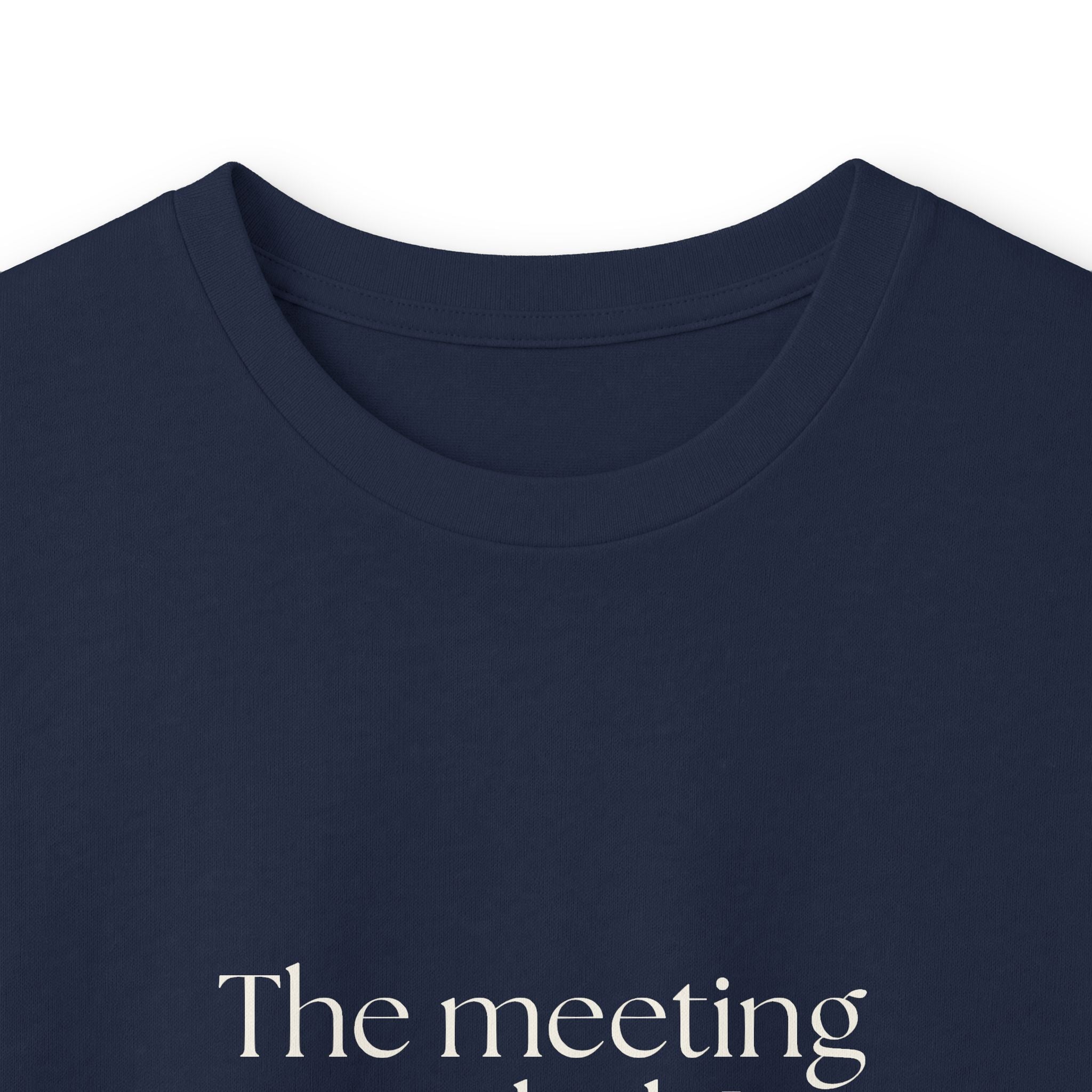 The meeting ended. I did not - Long Sleeve Shirt - For Tired Days