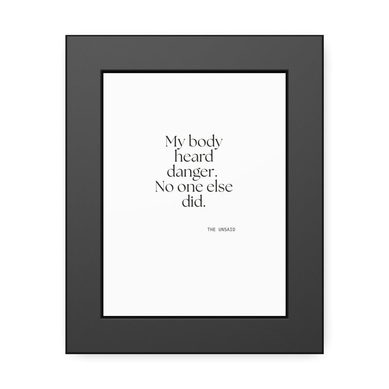 Framed Print — My body heard danger. No one else did.