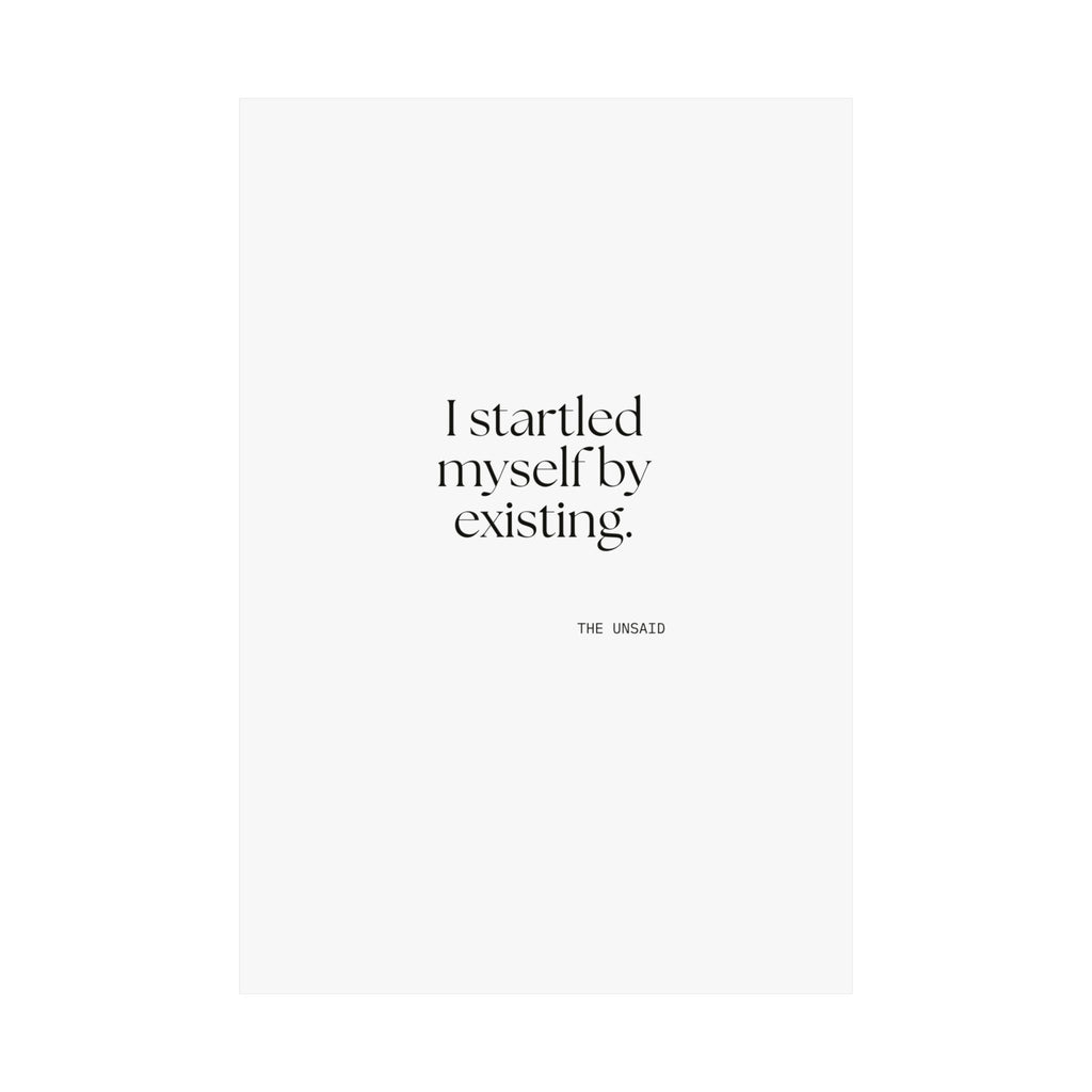 I startled myself by existing - Poster - For Quiet Minds