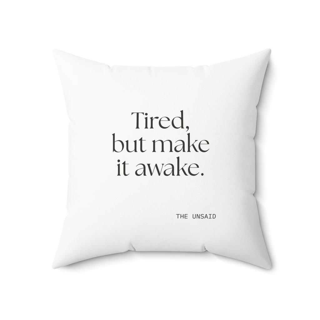 Tired, but make it awake - Throw Pillow - For Overthinkers