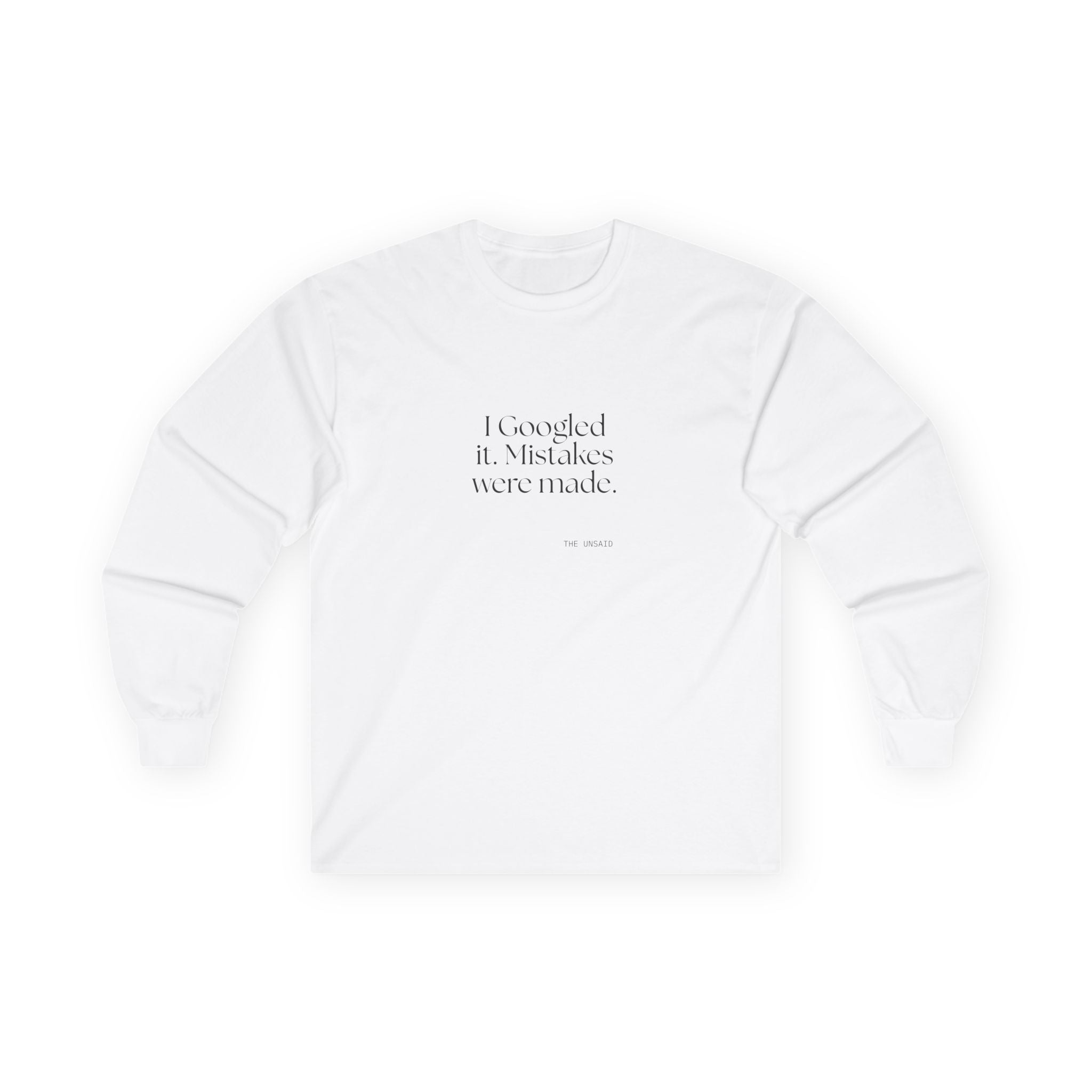 I Googled it. Mistakes were made - Long Sleeve Shirt - For Overthinkers