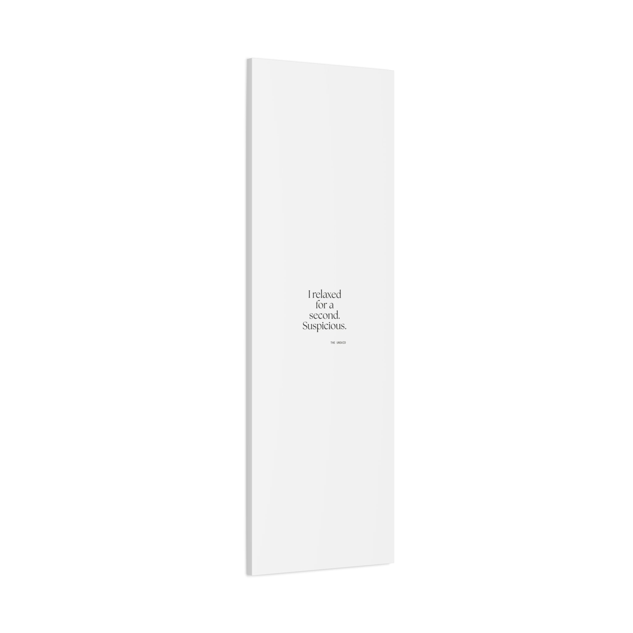I relaxed for a second. Suspicious - Canvas Print - For Quiet Minds