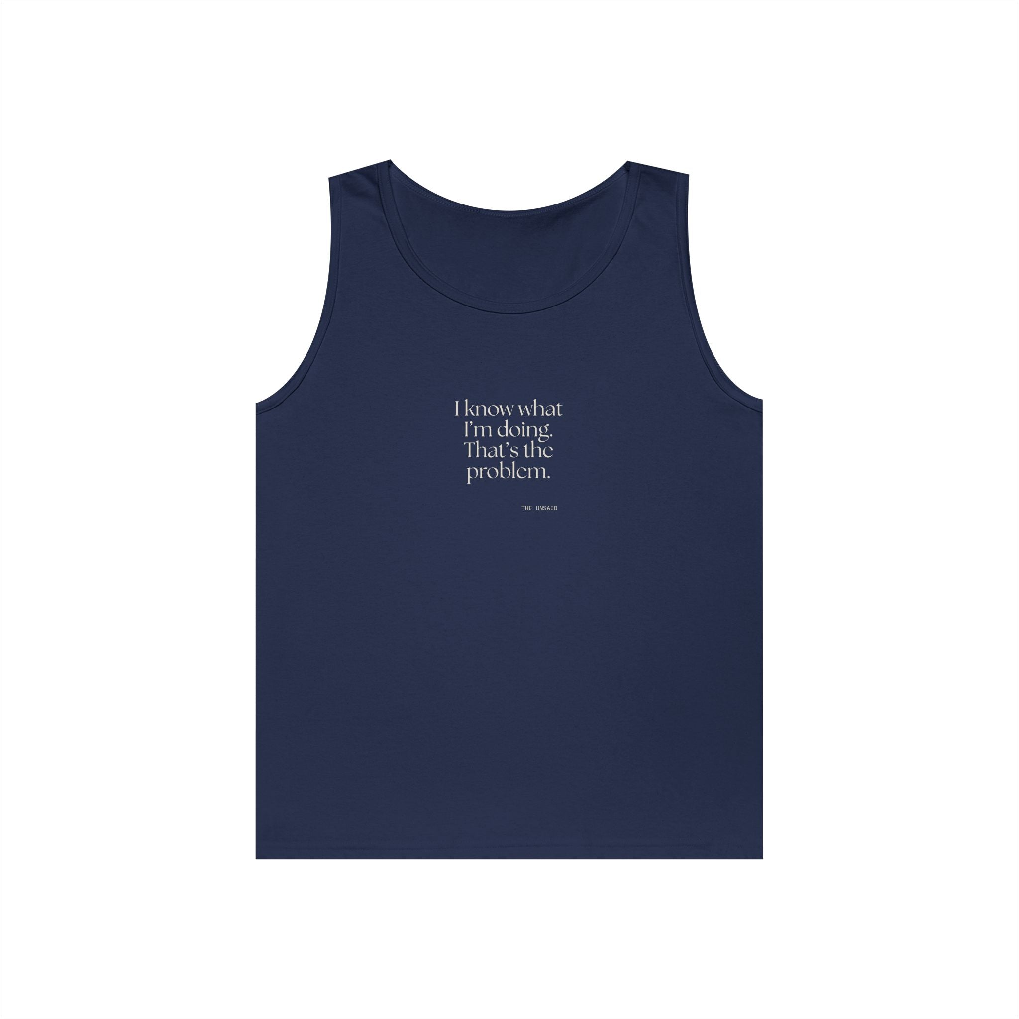 I know what I’m doing. That’s the problem - Tank Top - Dry Humor