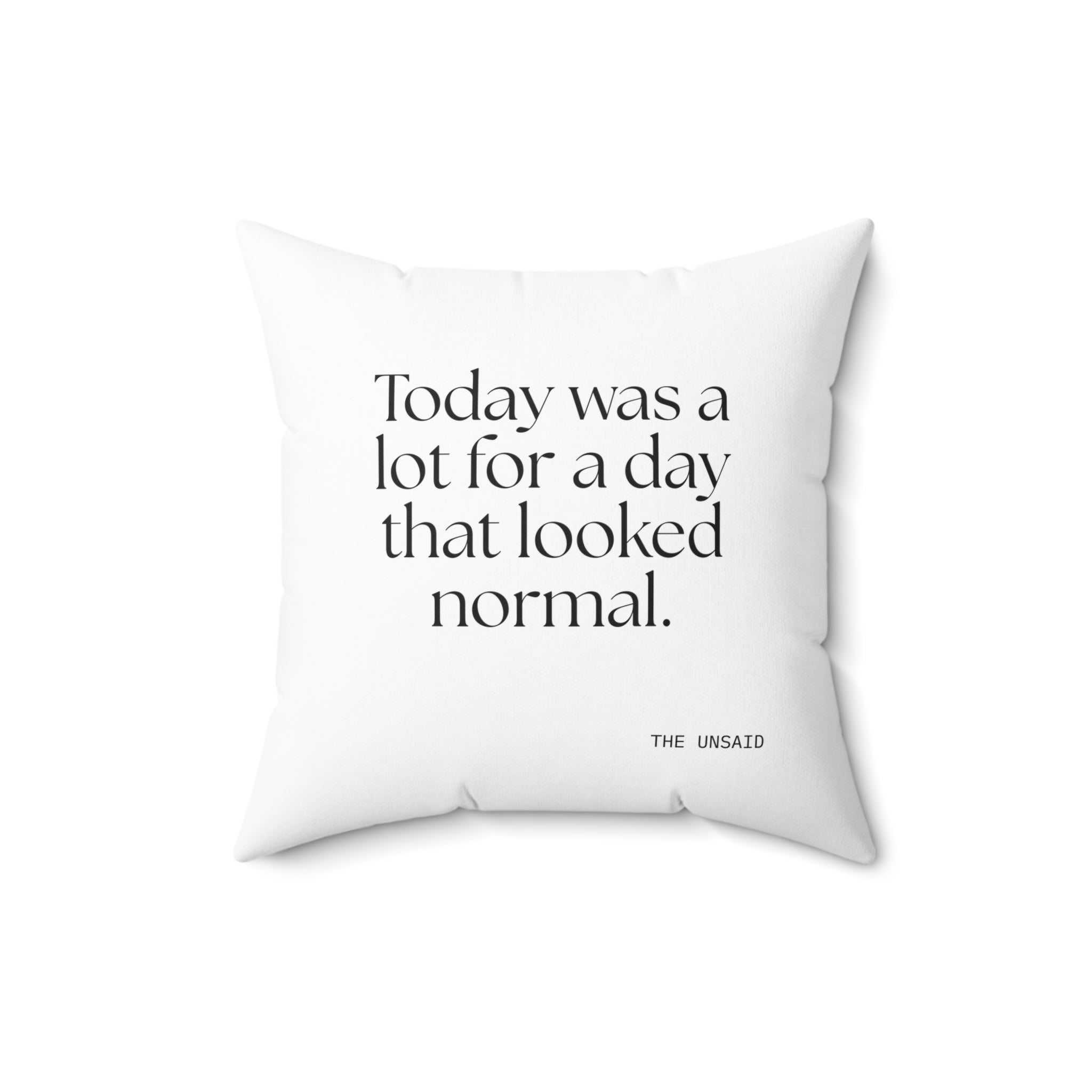 Today was a lot for a day that looked normal - Throw Pillow - For Tired Days