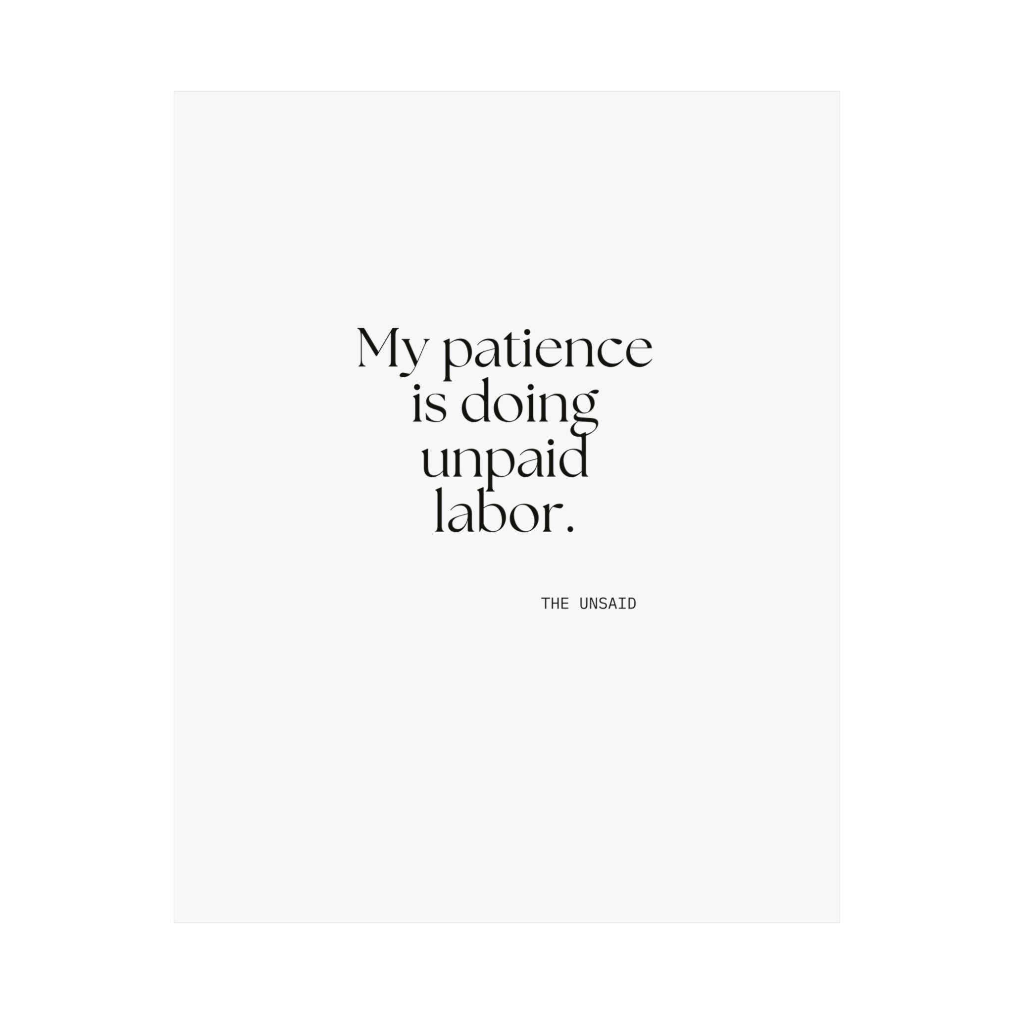 My patience is doing unpaid labor - Poster - Dry Humor