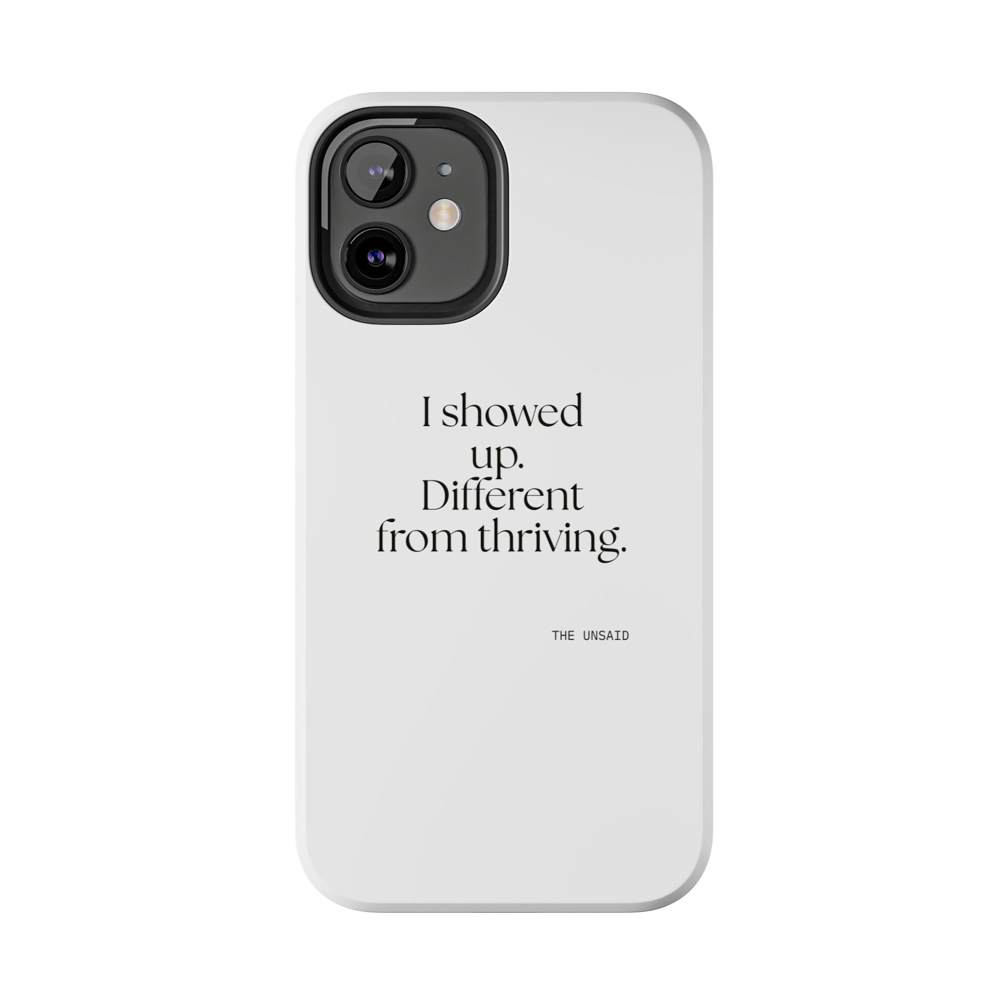 I showed up. Different from thriving - Tough Phone Case - Dry Humor