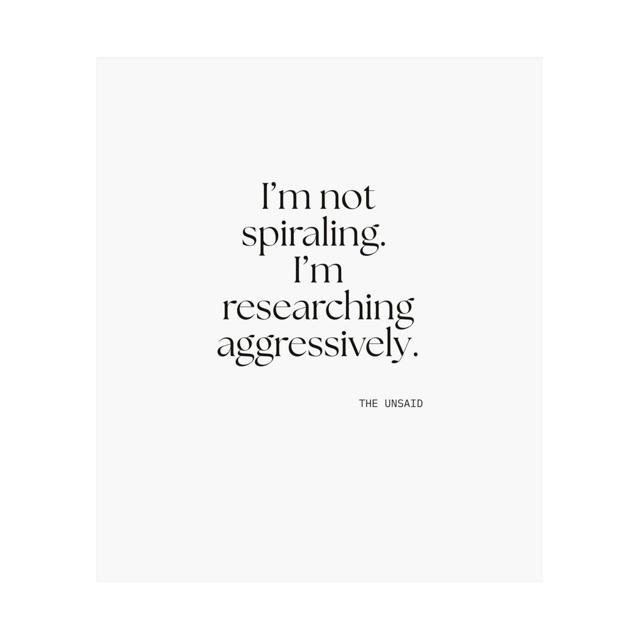 I’m not spiraling. I’m researching aggressively - Poster - For Overthinkers
