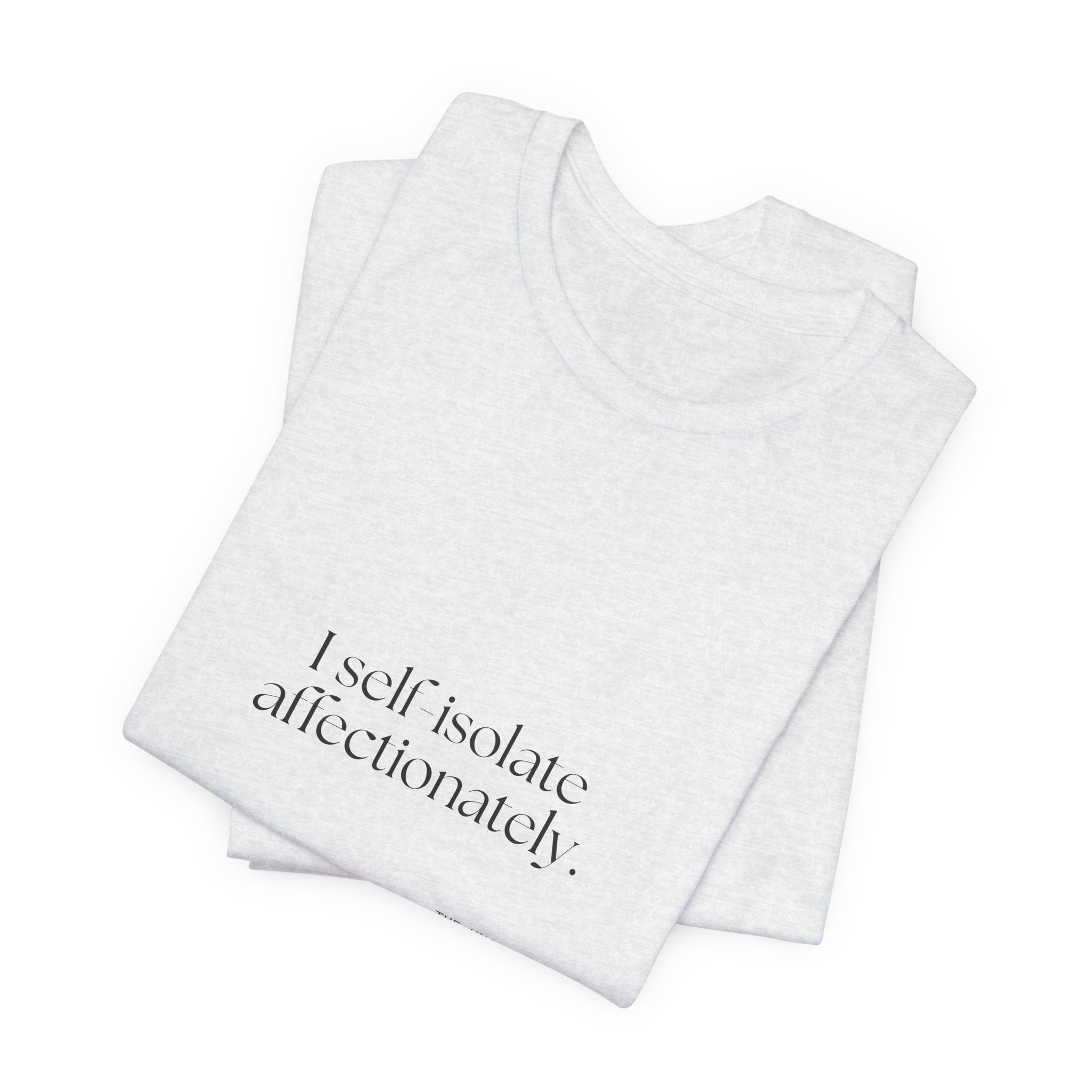 I self-isolate affectionately - Shirt - For Introverts