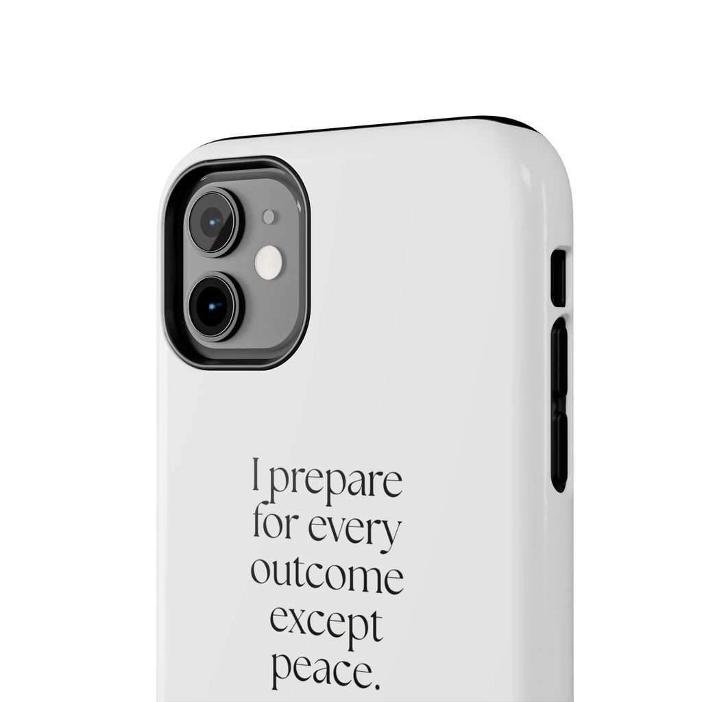 I prepared for every outcome except peace - Tough Phone Case - Dry Humor