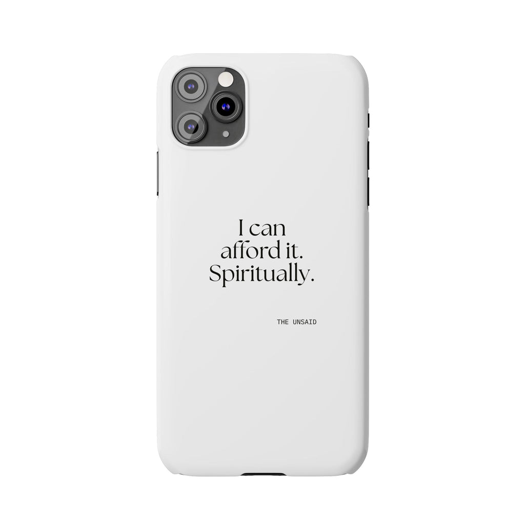 I can afford it. Spiritually - Phone Case - Dry Humor