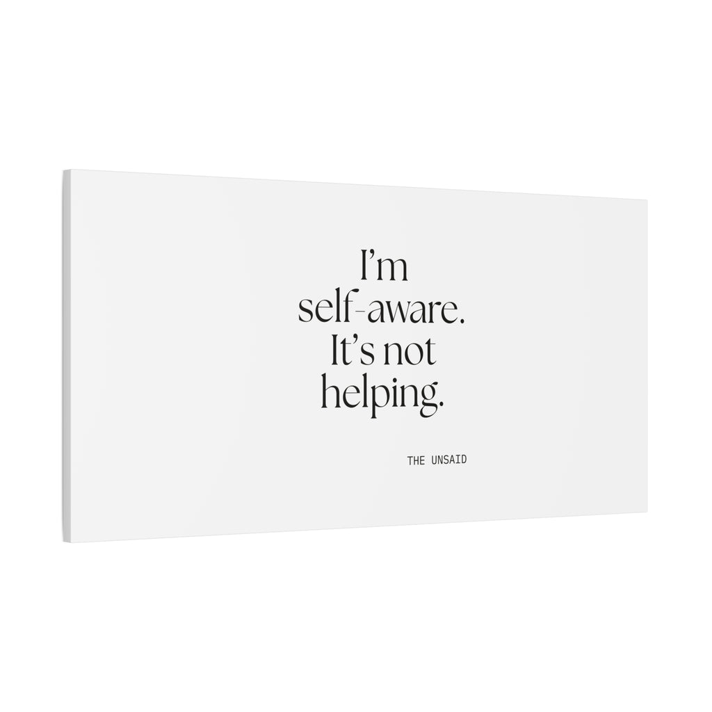 I’m self-aware. It’s not helping - Canvas Print - Dry Humor