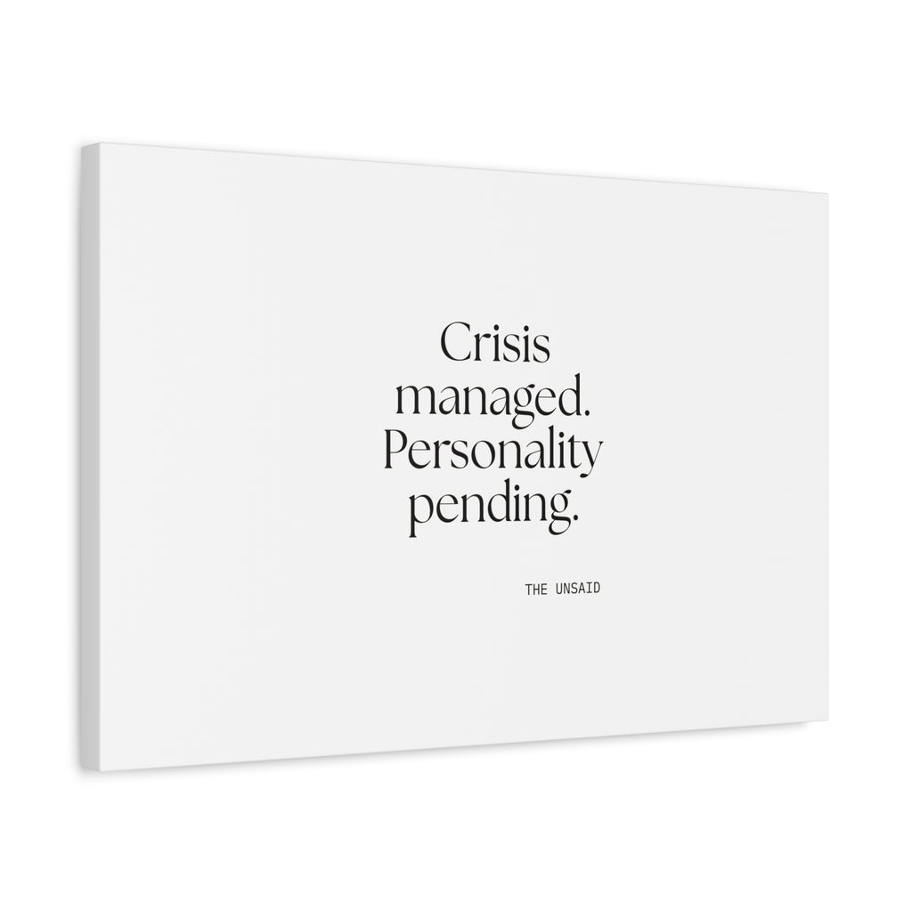 Crisis managed. Personality pending - Canvas Print - For Introverts