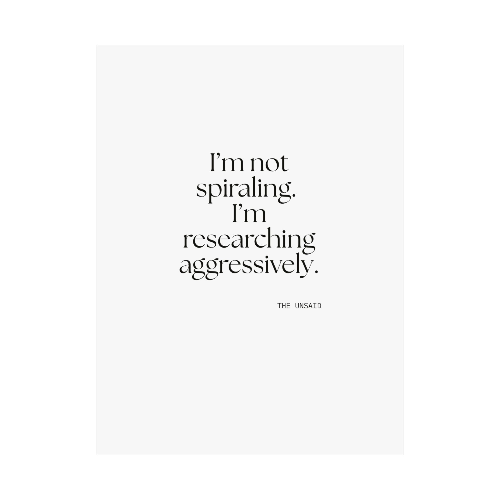 I’m not spiraling. I’m researching aggressively - Poster - For Overthinkers