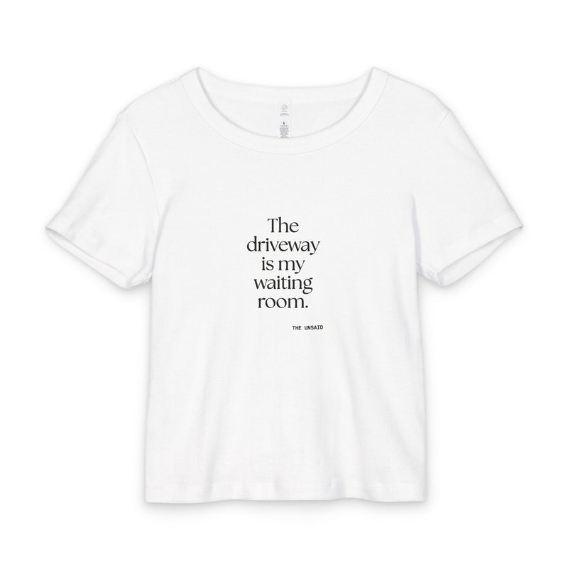 Baby Tee — The driveway is my waiting room.