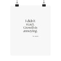 I didn’t react. Growth is annoying - Poster - Dry Humor