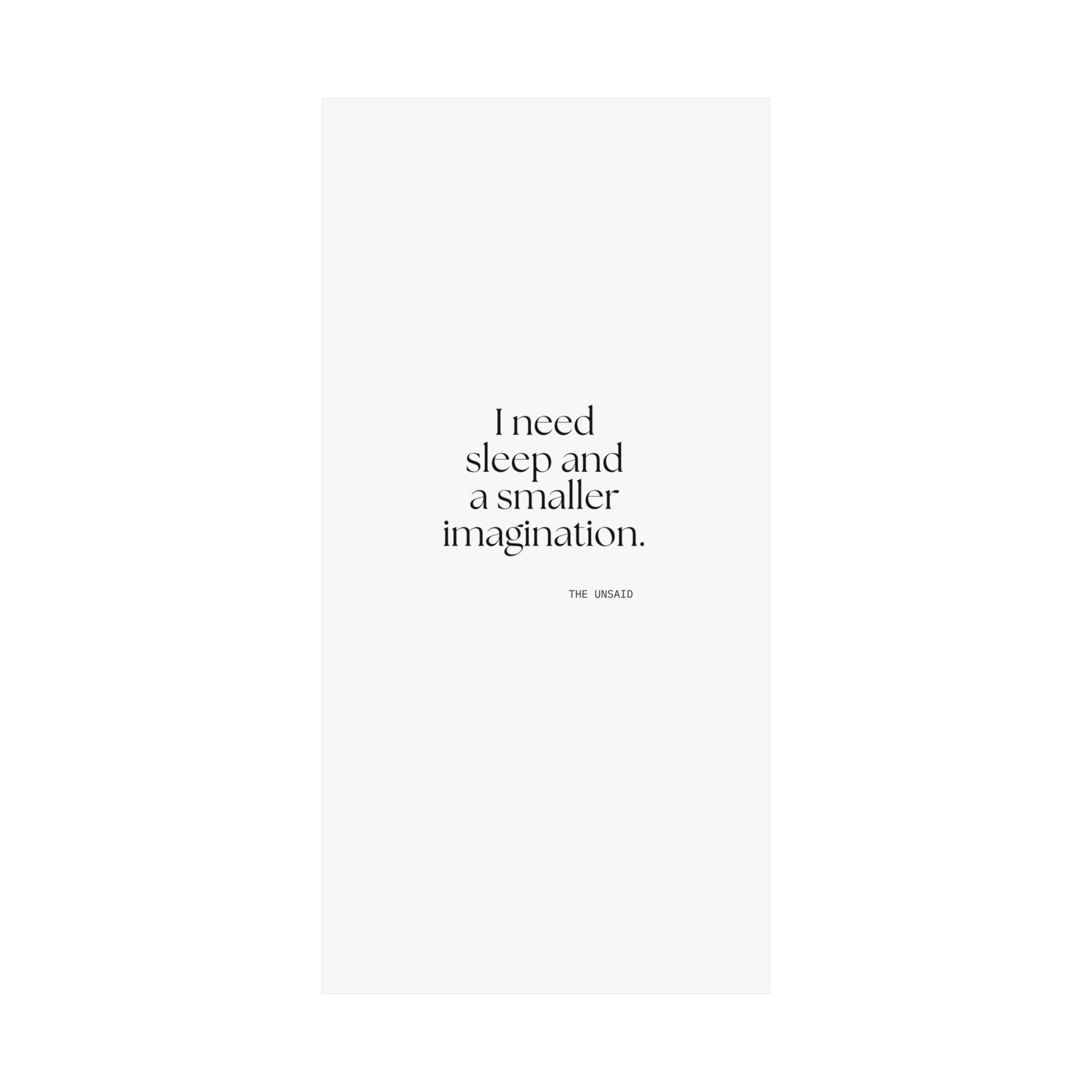 I need sleep and a smaller imagination - Poster - For Overthinkers