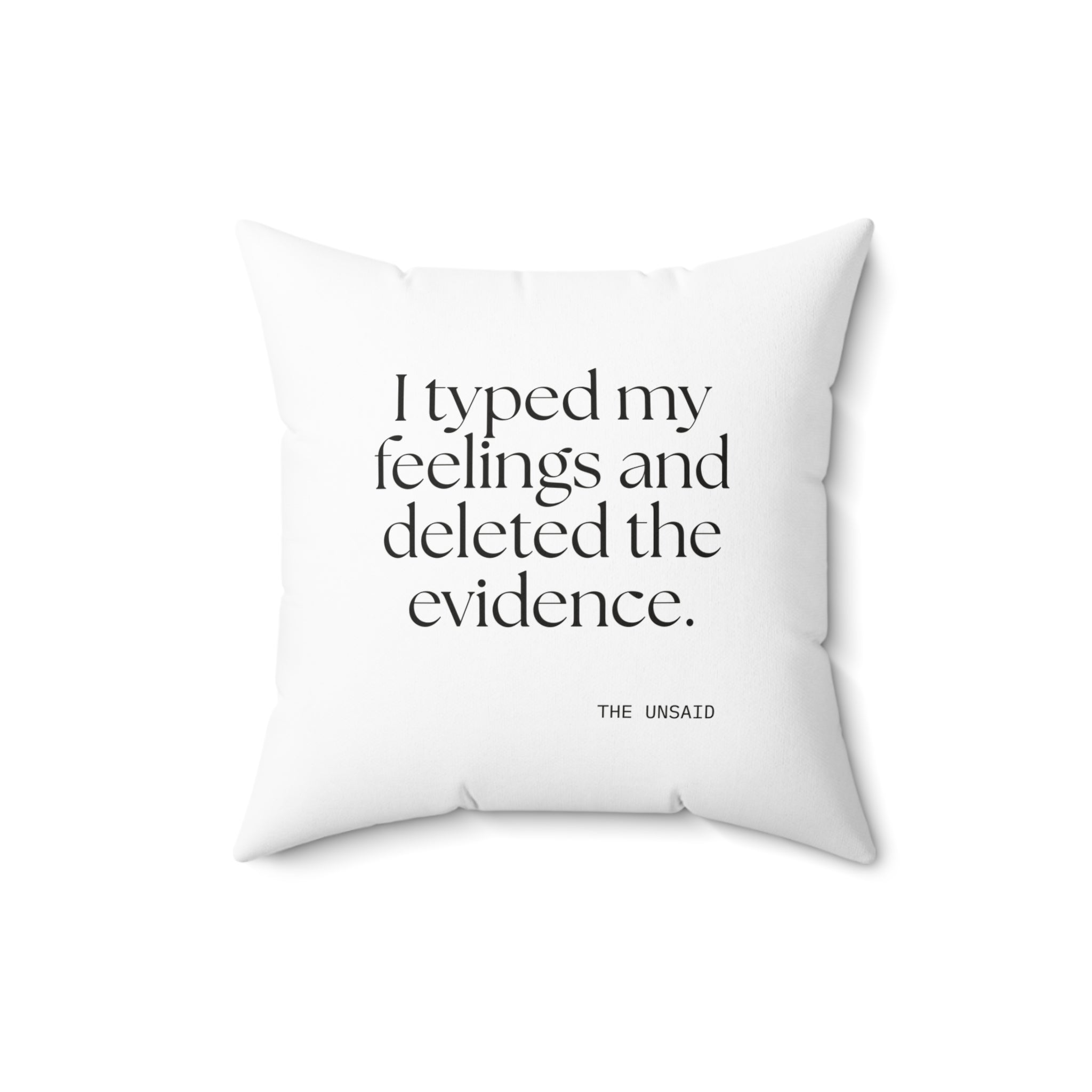 I typed my feelings and deleted the evidence - Throw Pillow - For Overthinkers