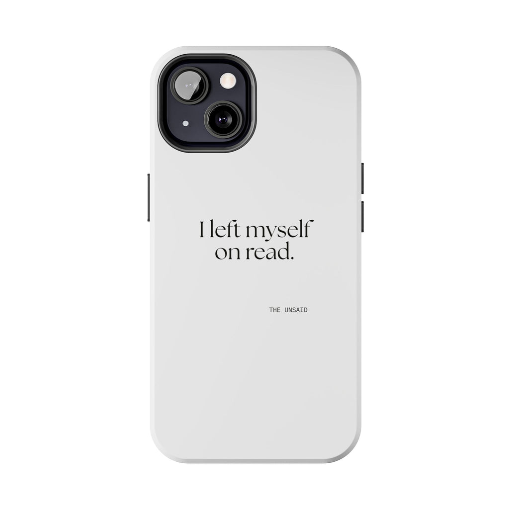 I left myself on read - Tough Phone Case - For Overthinkers