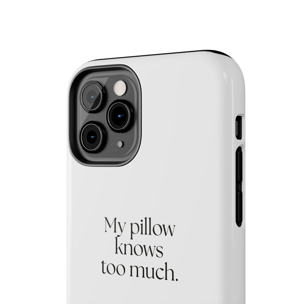 My pillow knows too much - Tough Phone Case - For Overthinkers