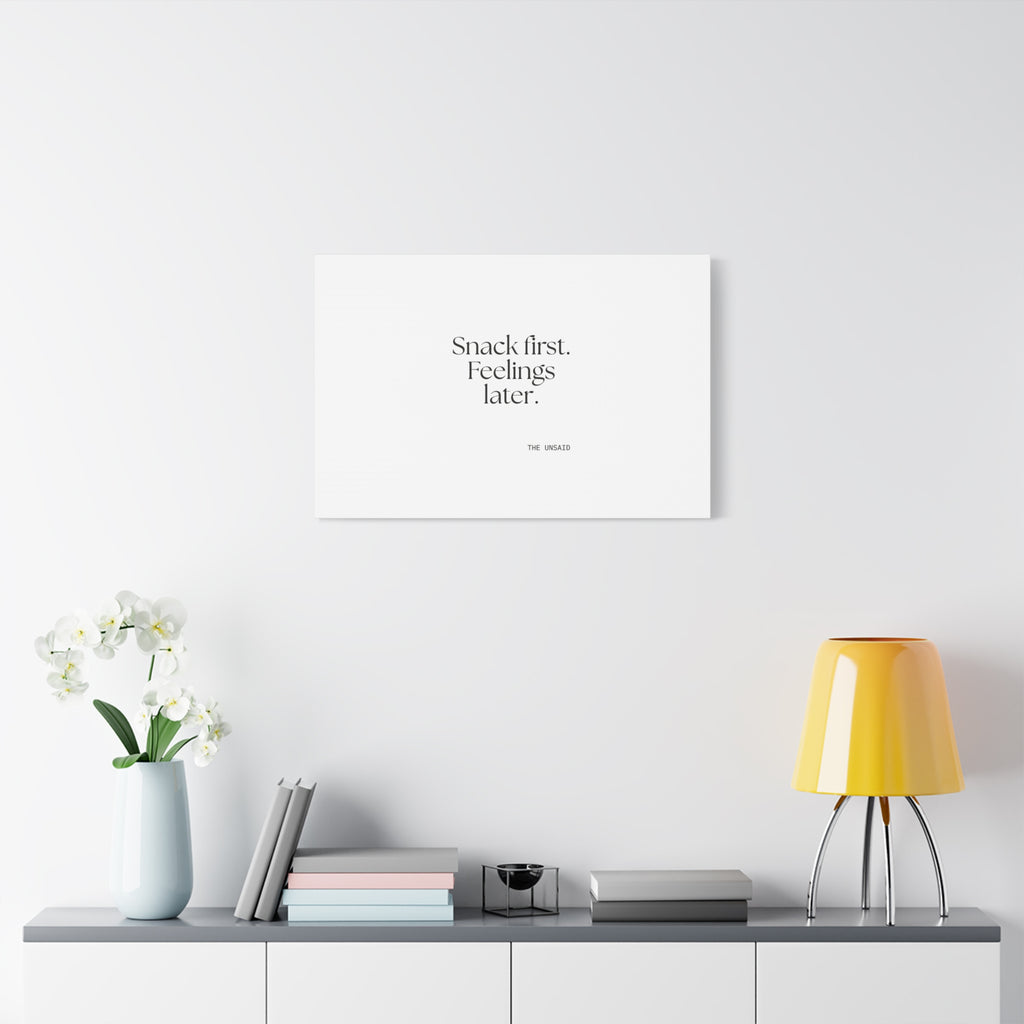 Snack first. Feelings later - Canvas Print - Dry Humor