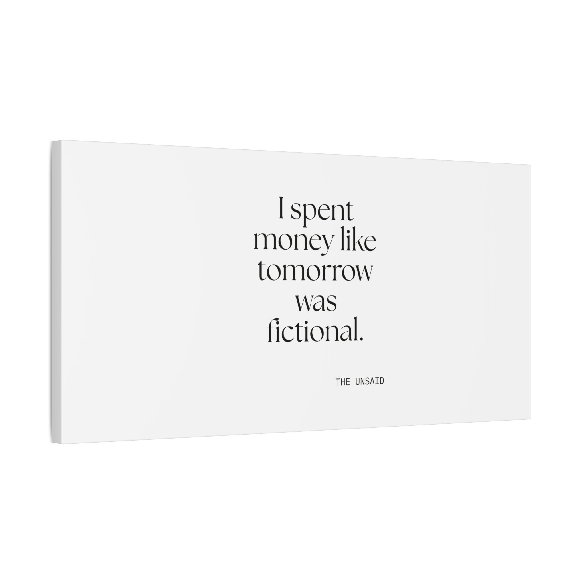 I spent money like tomorrow was fictional - Canvas Print - Dry Humor