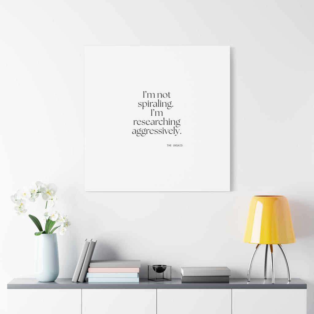 I’m not spiraling. I’m researching aggressively - Canvas Print - For Overthinkers