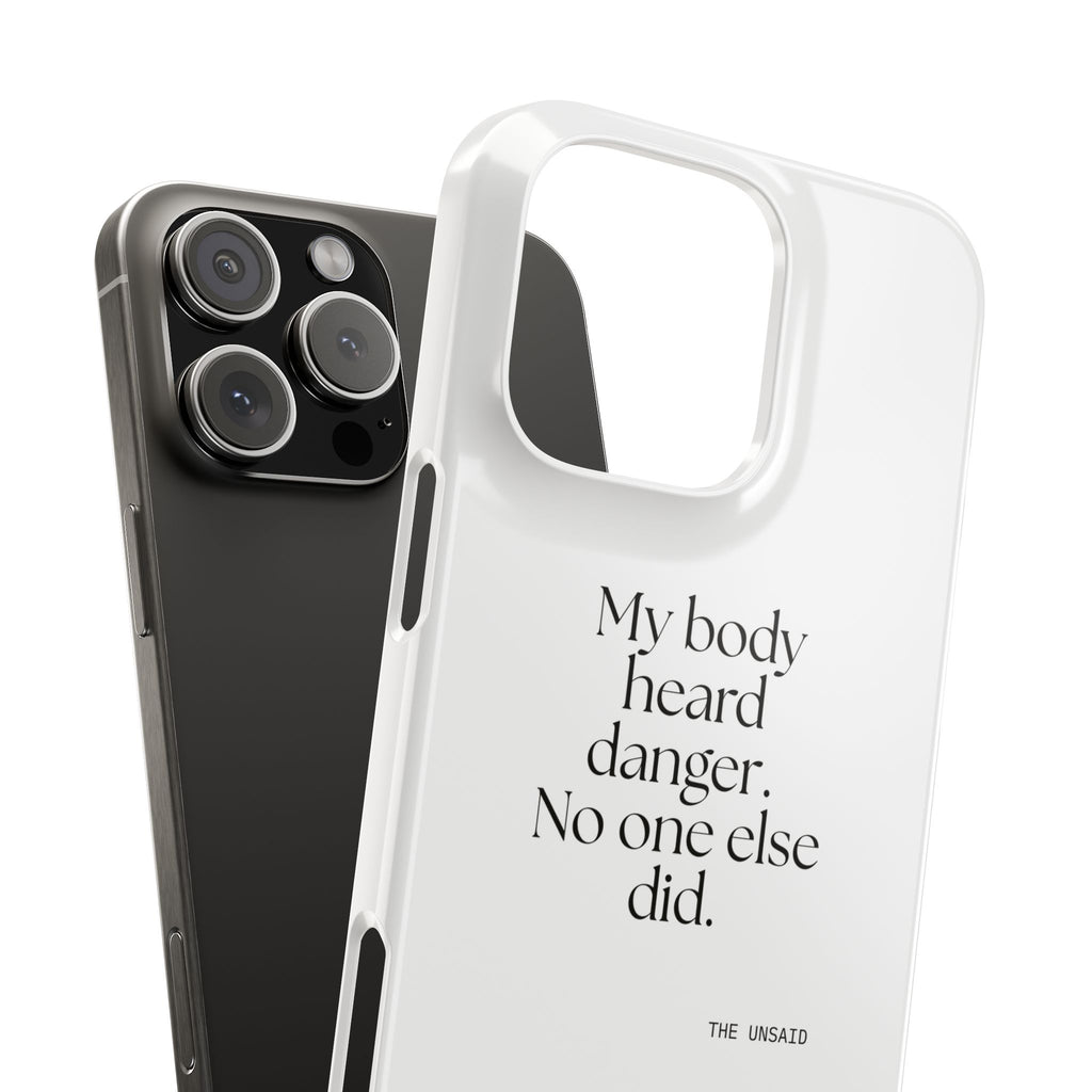 My body heard danger. No one else did - Phone Case - For Quiet Minds