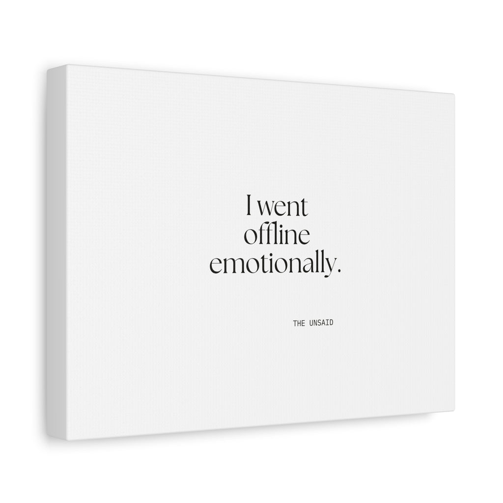 I went offline emotionally - Canvas Print - For Introverts
