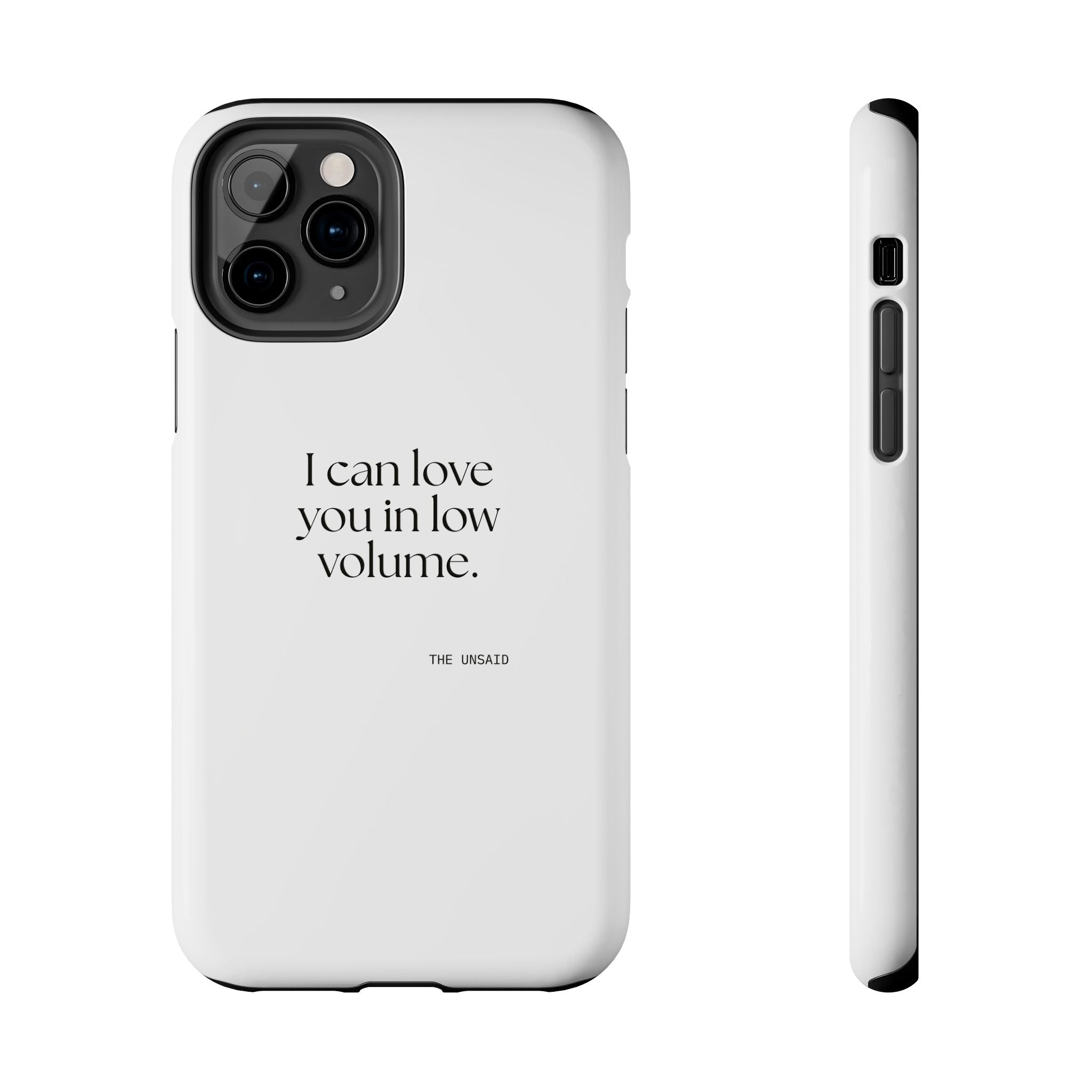I can love you in low volume - Tough Phone Case - For Someone Who Stays