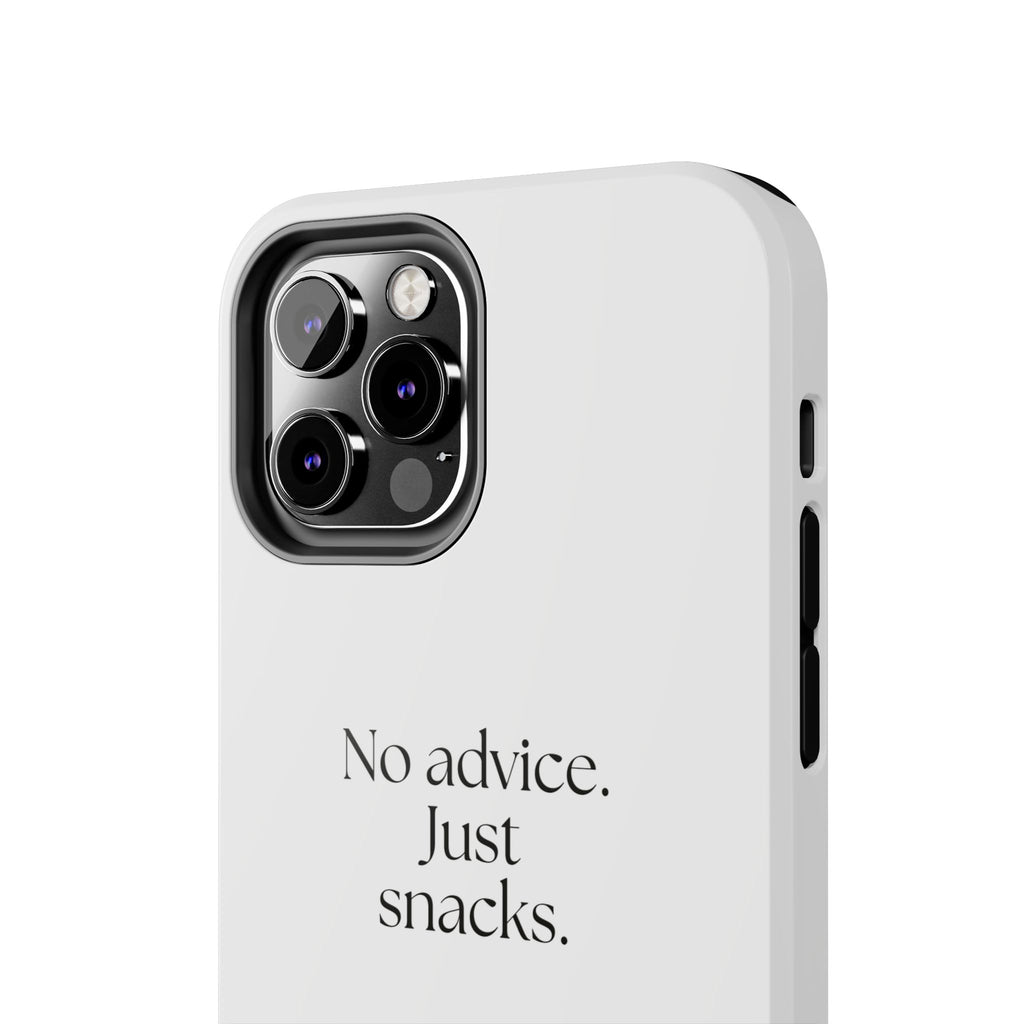 No advice. Just snacks - Tough Phone Case - For Someone Who Stays