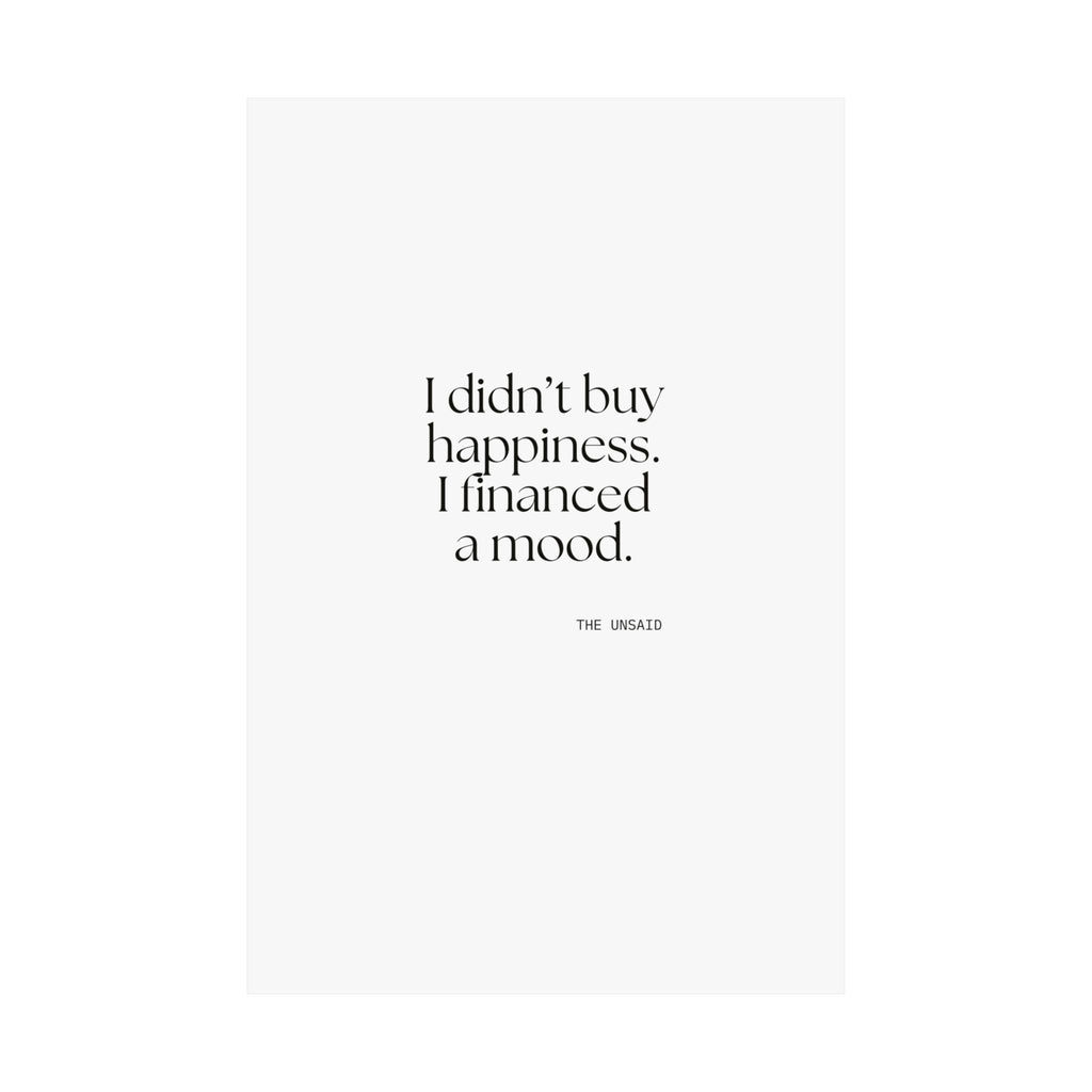 I didn’t buy happiness. I financed a mood - Poster - Dry Humor