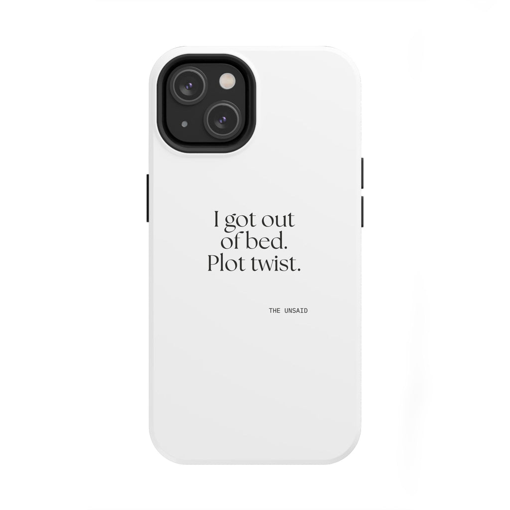 I got out of bed. Plot twist - Tough Phone Case - Dry Humor
