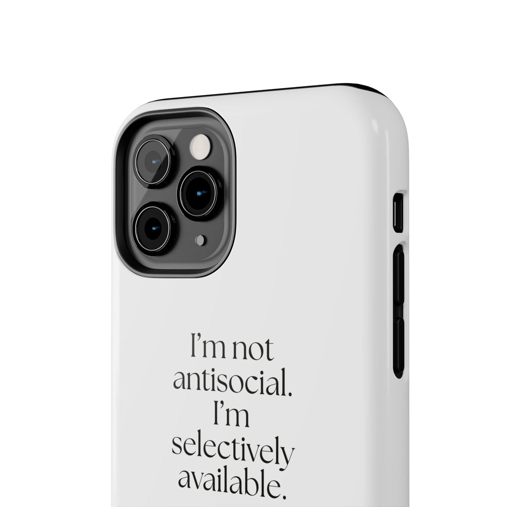 I’m not antisocial. I’m selectively available - Tough Phone Case - For Introverts