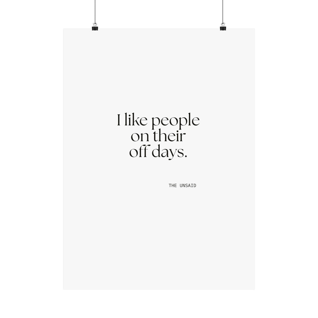 I like people on their off days - Poster - For Someone Who Stays
