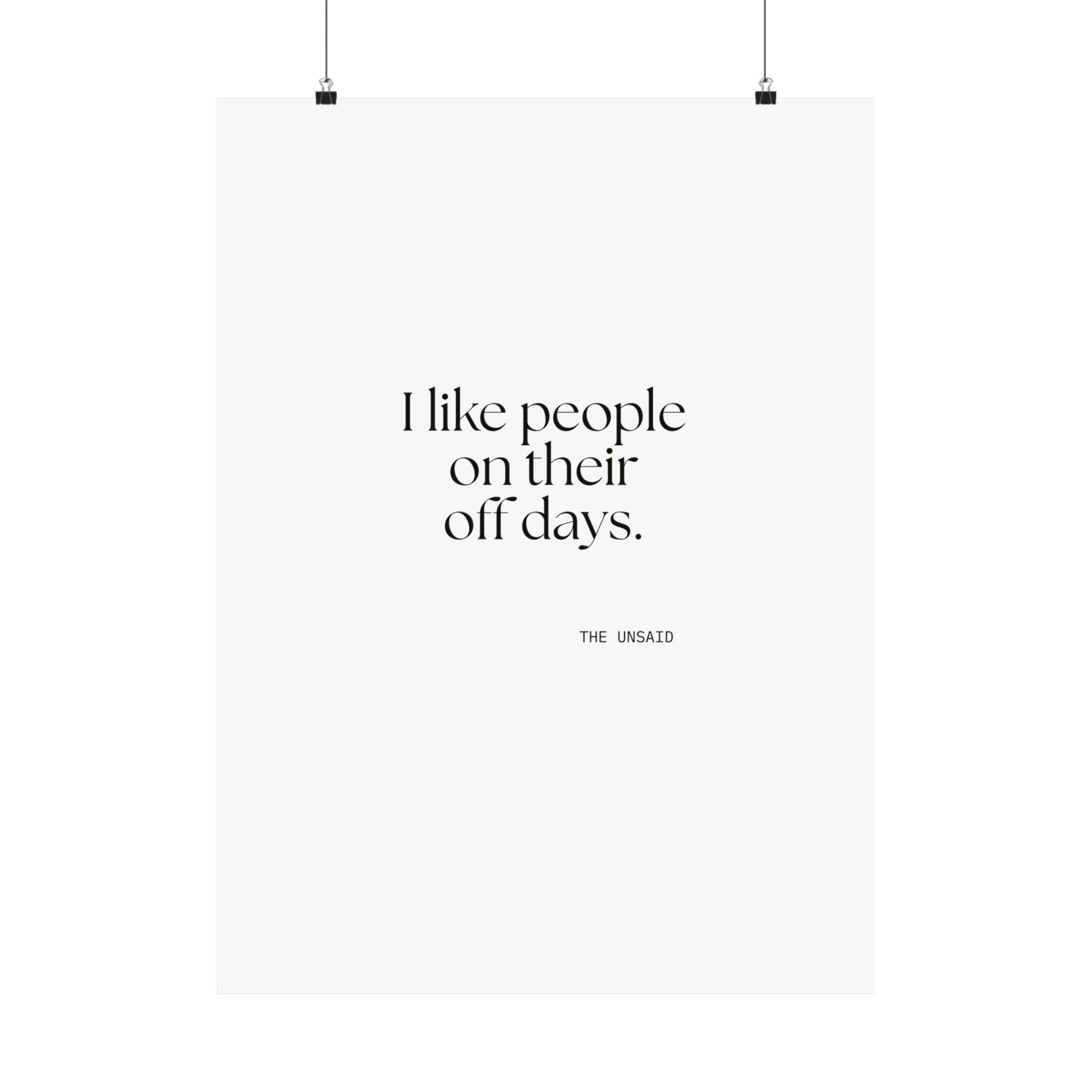 I like people on their off days - Poster - For Someone Who Stays