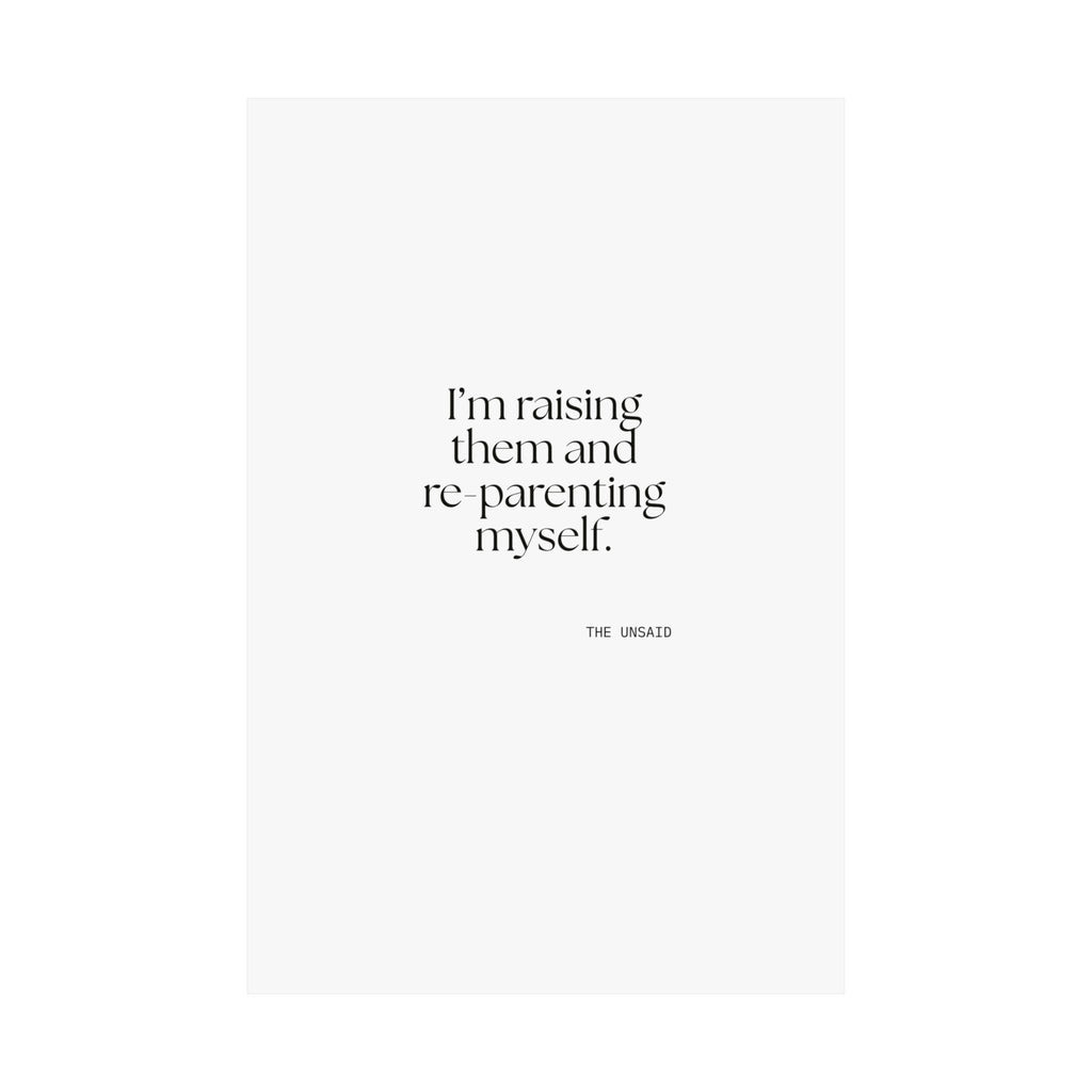 I’m raising them and re-parenting myself - Poster - Dry Humor