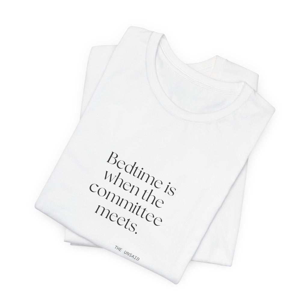 Bedtime is when the committee meets - Shirt - For Overthinkers