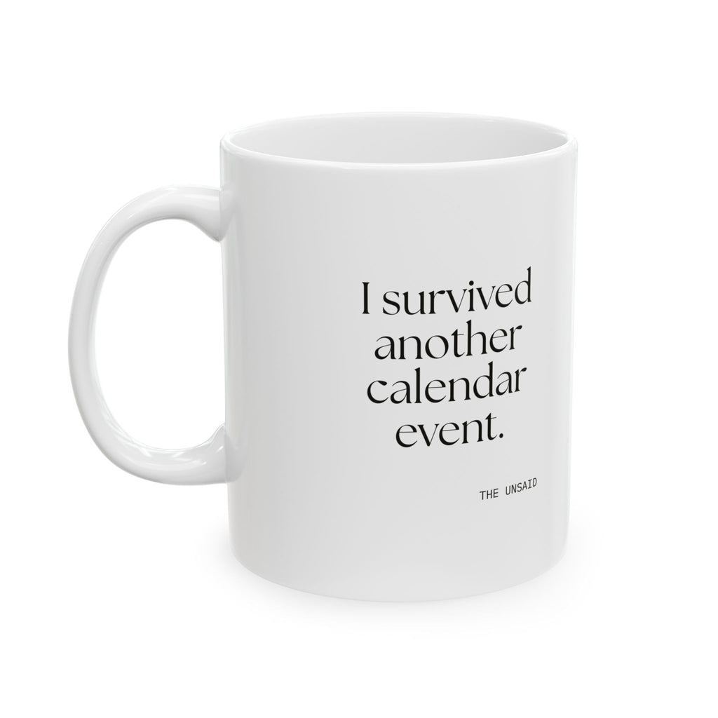 I survived another calendar event - Coffee Mug - Dry Humor