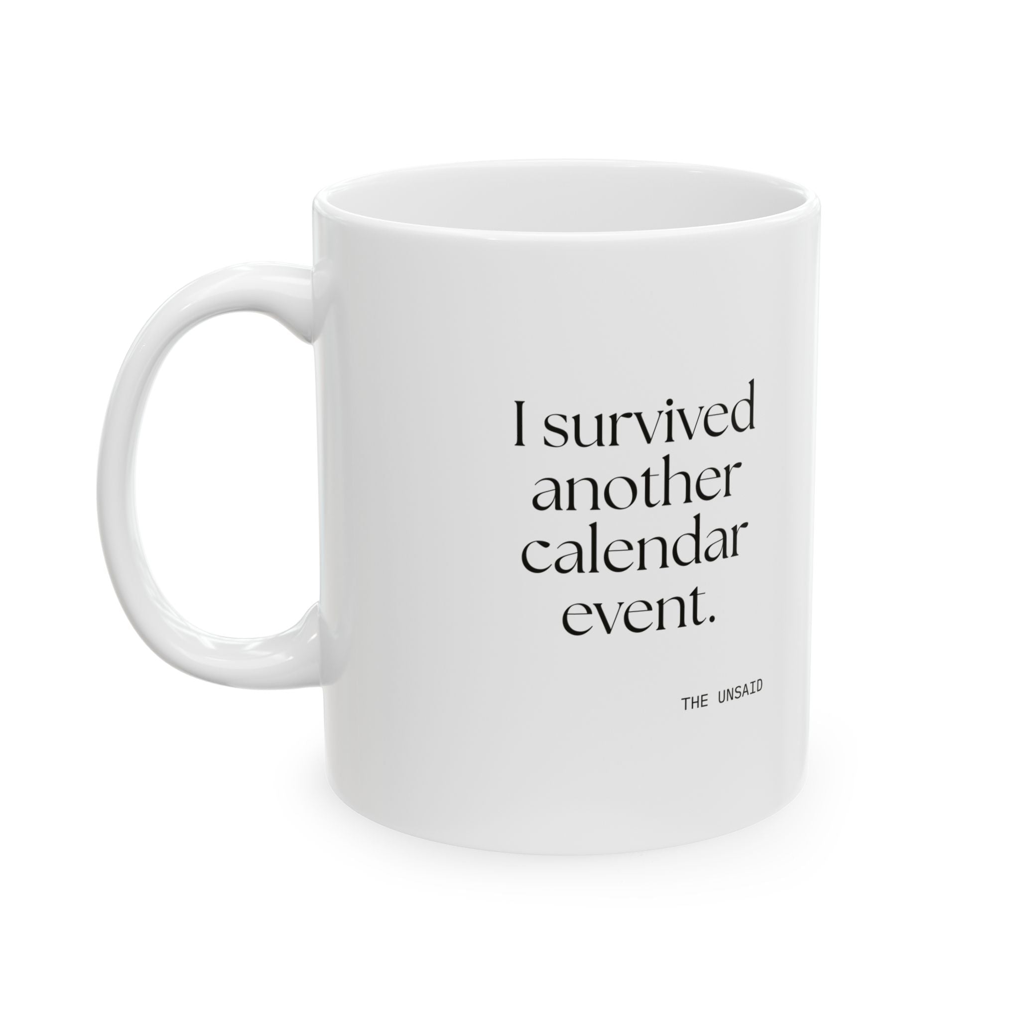 I survived another calendar event - Coffee Mug - Dry Humor