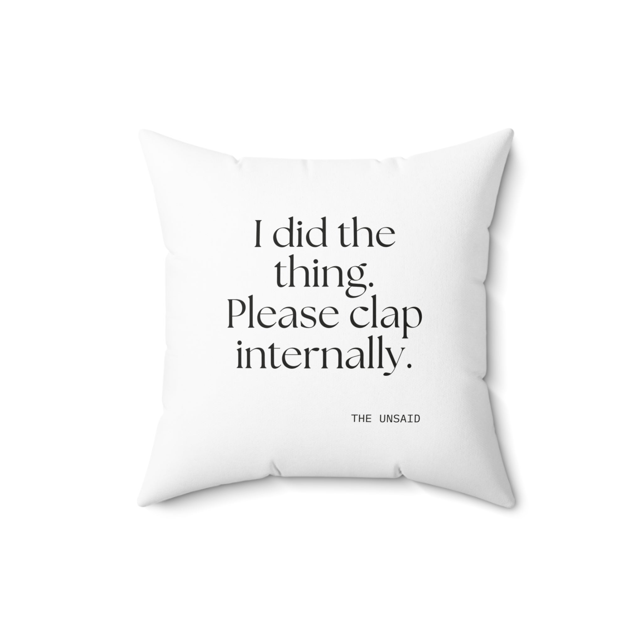 I did the thing. Please clap internally - Throw Pillow - Dry Humor