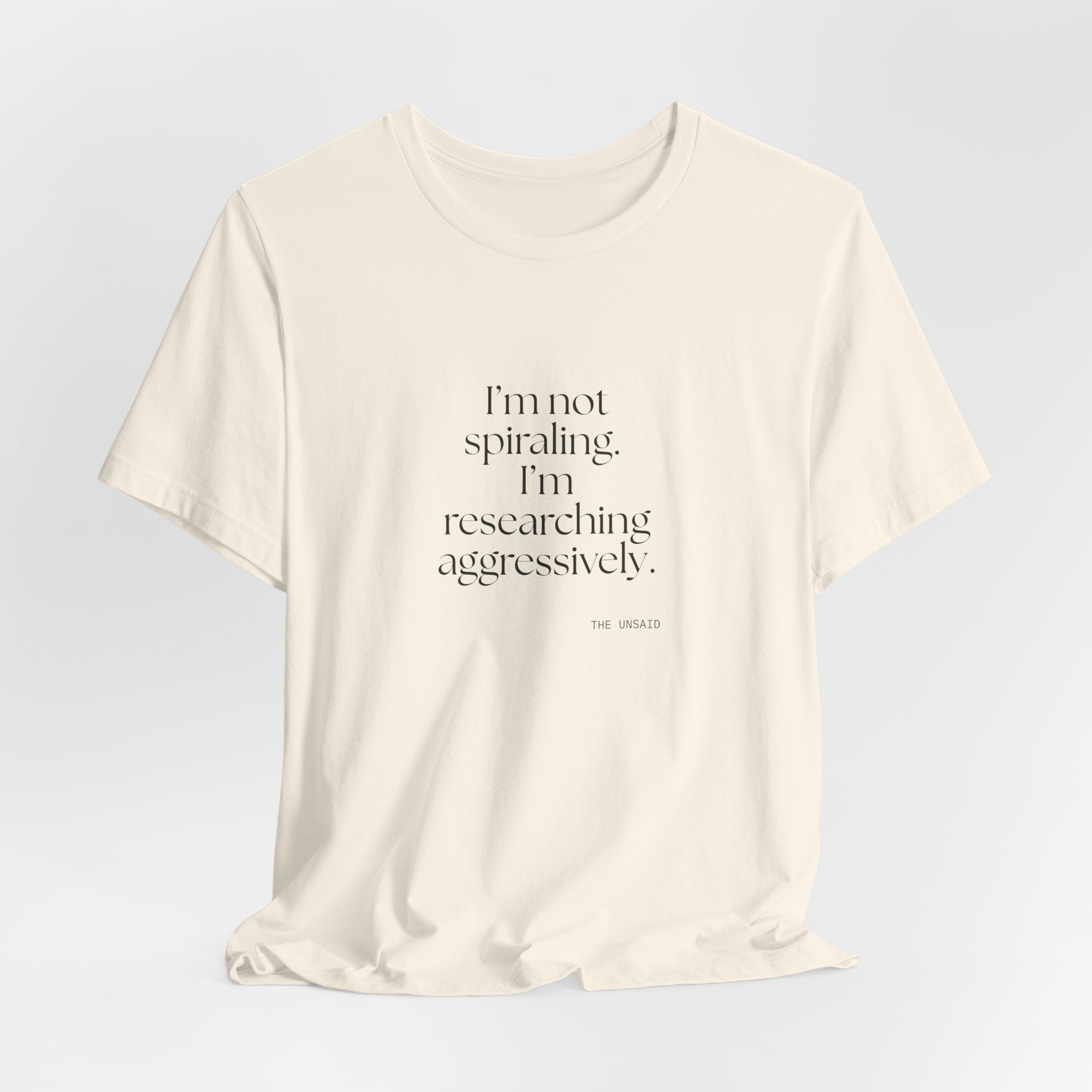 I’m not spiraling. I’m researching aggressively - Shirt - For Overthinkers