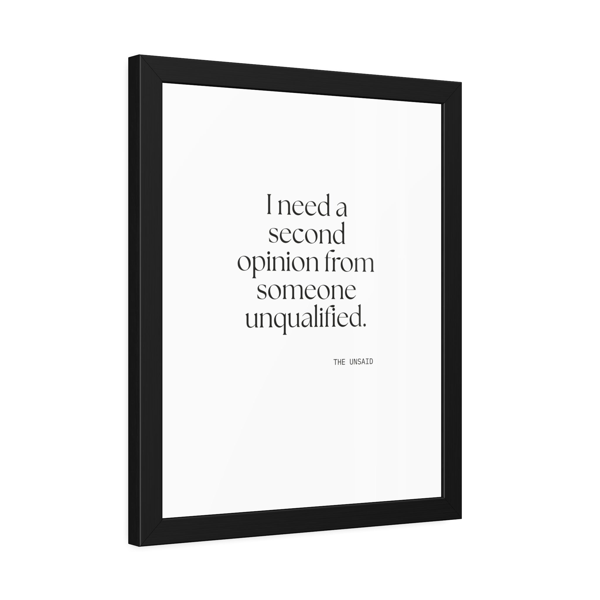 I need a second opinion from someone unqualified - Framed Print - For Overthinkers