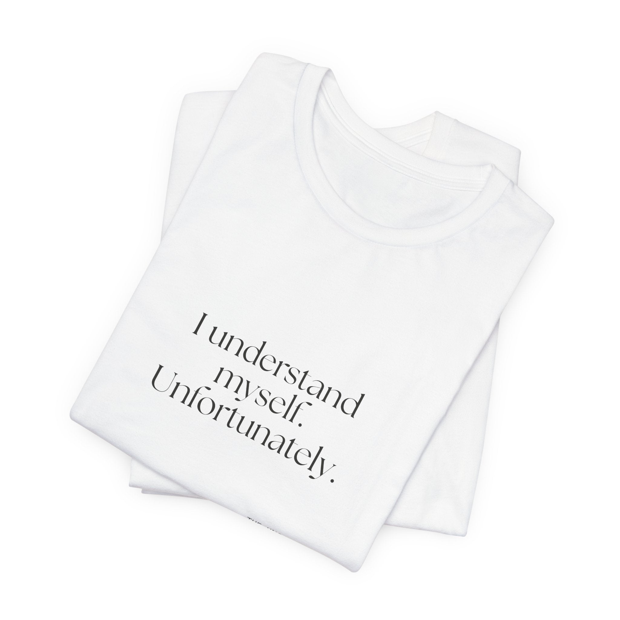 I understand myself. Unfortunately - Shirt - Dry Humor