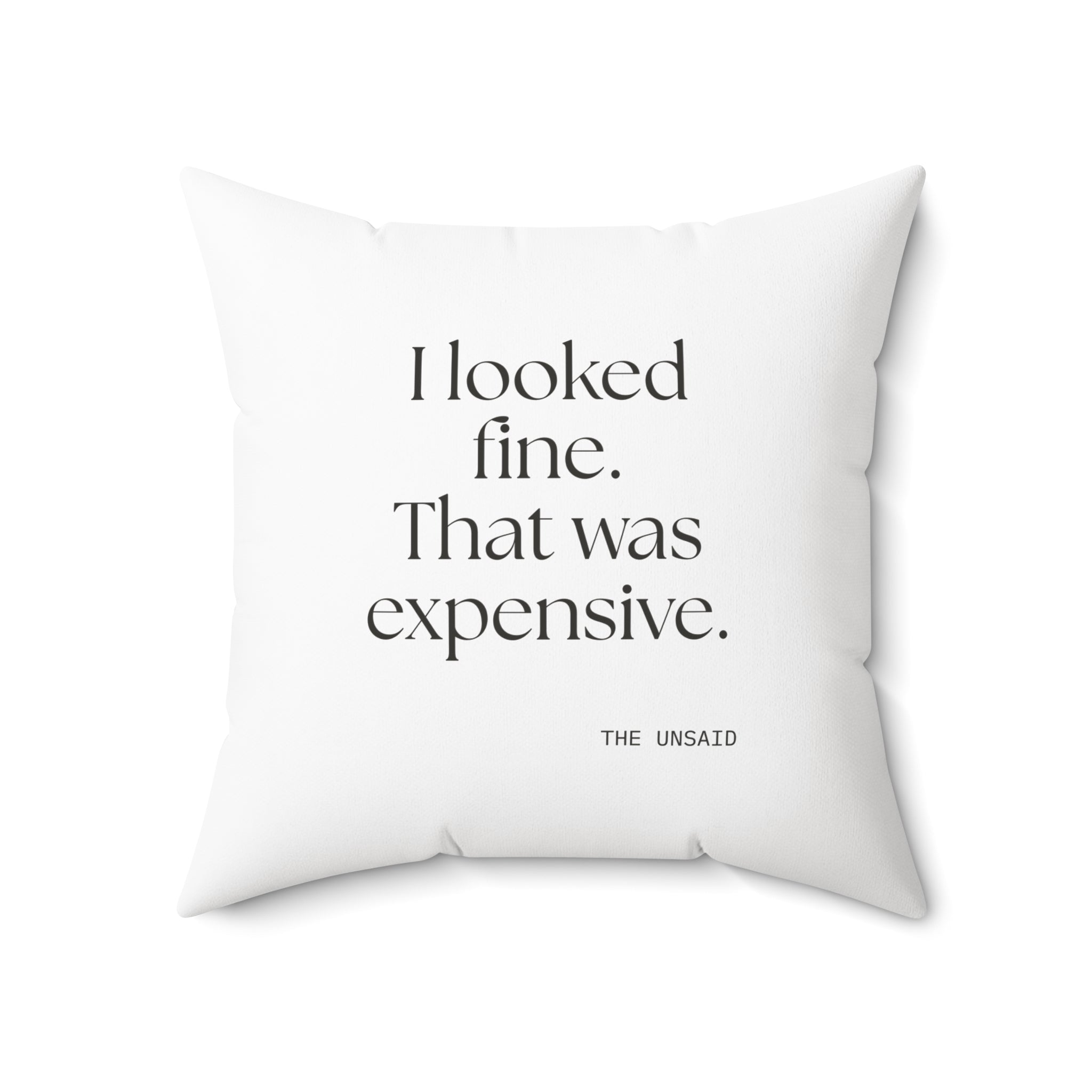 I looked fine. That was expensive - Throw Pillow - For Tired Days