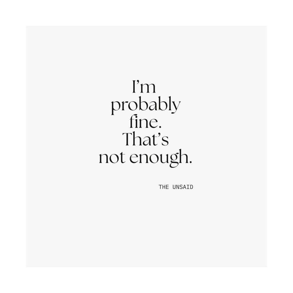 I’m probably fine. That’s not enough - Poster - For Overthinkers